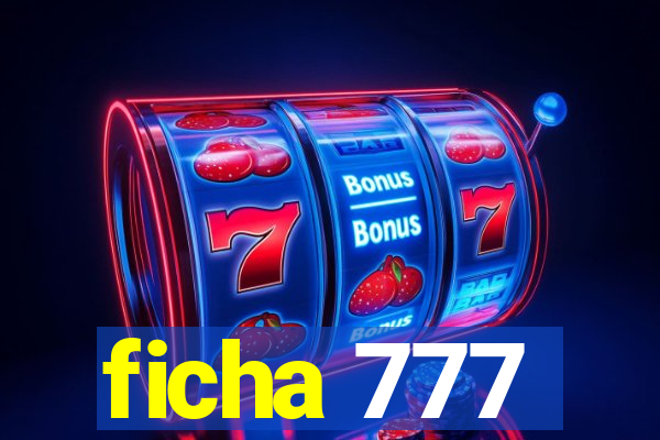 ficha 777